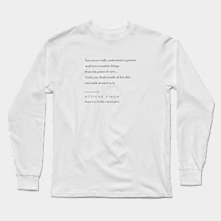 Atticus Finch Quote Long Sleeve T-Shirt